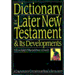 17796: Dictionary of the Later New Testament & Its Developments