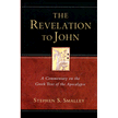 828001: The Revelation to John: A Commentary on the Greek Text of the Apocalypse