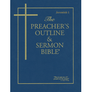 072200: Jeremiah: Part 1 [The Preacher&amp;quot;s Outline &amp; Sermon Bible, KJV]