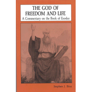 4622607: The God of Freedom &amp; Life: A Commentary on the Book of Exodus