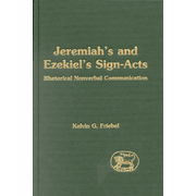 59197: Jeremiah&amp;quot;s and Ezekiel&amp;quot;s Sign-Acts: Rhetorical Nonverbal  Communication